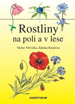 Rostliny na poli a v lese (Václav Větvička)