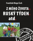 Z MÉHO ŽIVOTA, RUSKÝ TÝDEN atd. (František Ringo Čech)