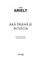 Aká drahá je intuícia? (Dan Ariely)