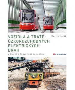 Vozidla a tratě úzkorozchodných elektrických drah v ČR a SR (Harák Martin)