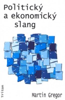 Politický a ekonomický slang (Martin Gregor)