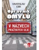 Opravník omylů v názvech pražských ulic (Vráťa Ebr)