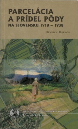 Parcelácia a prídel pôdy na Slovensku 1918-1938 (Henrich Hrehor)