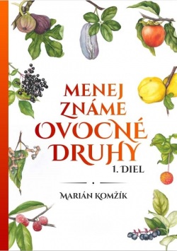 Menej známe ovocné druhy. I. diel (Marián Komžík)