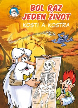 Bol raz jeden život - Kosti a kostra (Jean-Charles Gaudin)