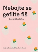 Nebojte se gefilte fiš (Andrea Ernyeiová; Pavlína Šulcová)