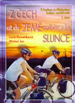 Z Čech až do Země vycházejícího Slunce (Lucie Kovaříková; Michal Jon)