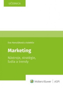 Marketing Nástroje, stratégie, ľudia a trendy (Eva Hanuláková; Milan Oreský; Peter Drábik)