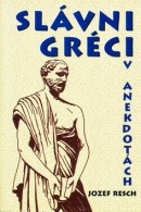 Slávni Gréci v anekdotách (Jozef Resch)
