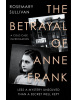 The Betrayal of Anne Frank (Rosemary Sullivan)