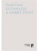 Eutanazie a dobrý život (David Černý)