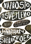 Naprosto osvětleno (Jonathan Safran Foer)