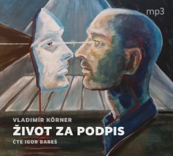 Život za podpis - CDmp3 (Audiokniha - Čte Igor Bareš) (Vladimír Körner)