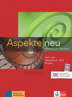 Aspekte neu B1+ Lehr/Arbeitsbuch Teil 2 (Ute Koithan, Tanja Mayr-Sieber, Helen Schmitz, Ralf Sonntag, Ulrike Moritz)