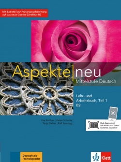 Aspekte neu B2 Lehr/Arbeitsbuch Teil 1 (Ute Koithan, Tanja Mayr-Sieber, Helen Schmitz, Ralf Sonntag, Ralf-Peter Lösche, Ulrike Moritz)