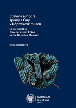 Stříbrná a modrá: šperky z Číny v Náprstkově muzeu / Silver and Blue: Jewellery from China in the Ná (Helena Heroldová)