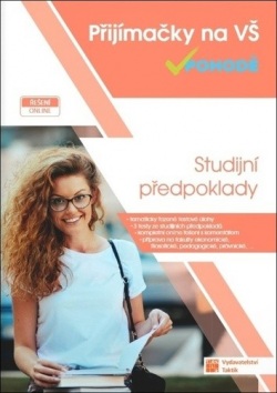 Přijímačky na vysoké školy v pohodě Studijní předpoklady