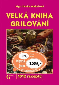 Velká kniha grilování (Lenka Mahelová; Jiří Poláček)