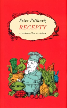 Recepty z rodinného archívu (Peter Pišťanek)