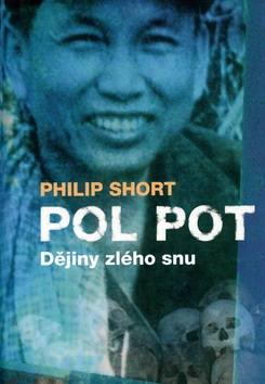 Pol Pot - Dějiny zlého snu (Philip Short)