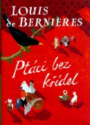 Ptáci bez křídel (Louis de Berniéres)