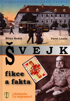 Švejk Fikce a Fakta (Milan Hodík; Pavel Landa)