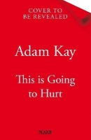 This is Going to Hurt (Adam Kay)