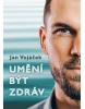 Jan Vojáček: Umění být zdráv (Jan Vojáček)