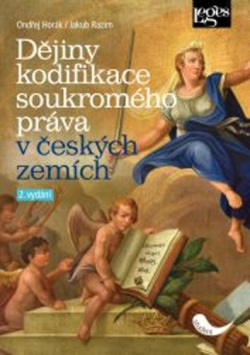 Dějiny kodifikace soukromého práva v českých zemích (Ondřej Horák; Jakub Razim)