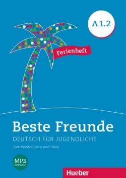 Beste Freunde A1/2 Ferienheft (M. Georgiakaki, M. Bovermann, E. Graf-Riemann, Ch. Seuthe, I. Kolečáni Lenčová, M. Rajnohová, A. Schümann)