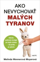 Ako nevychovať malých tyranov (Melinda Wennerová Moyerová)