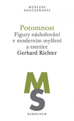 Potomnost - Figury následování v moderním myšlení a estetice (Gerhard Richter)