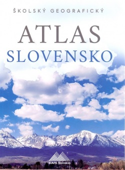 Školský geografický atlas Slovensko (1. akosť) (L. Tolmáči, A. Magula)