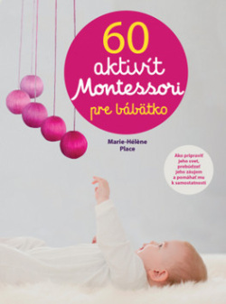 60 aktivít Montessori pre moje bábätko (1. akosť) (Svojtka)