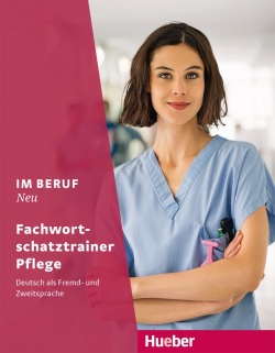 Im Beruf NEU Fachwortschatztrainer Pflege (Arwen Schnack, Valeska Hagner)