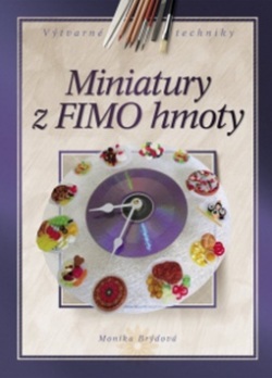 Miniatury z FIMO hmoty (1. akosť) (Monika Brýdová)
