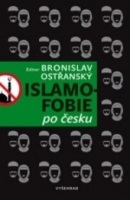 Islamofobie po česku (1. akosť) (Bronislav Ostřanský)