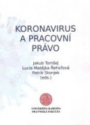 Koronavirus a pracovní právo (Jakub Tomšej, Lucie Matějka Řehořová, Patrik Stonjek)