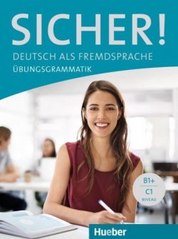 Sicher! Übungsgrammatik B1+/C1 (Axel Hering, Dr. Magdalena Matussek, Dr. Michaela Perlmann-Balme)