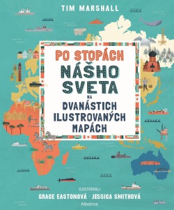 Po stopách nášho sveta na 12 ilustrovaných mapách (1. akosť) (Tim Marshall)