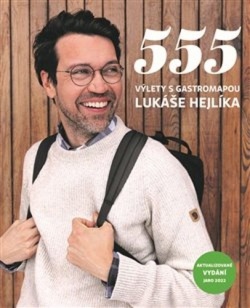 555 Výlety s Gastromapou Lukáše Hejlíka (Lukáš Hejlík)