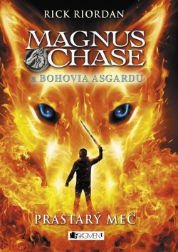 Magnus Chase a bohovia Asgardu – Prastarý meč (1. akosť) (Rick Riordan)