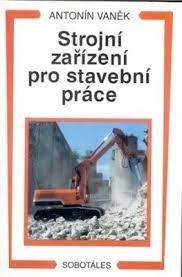 Strojní zařízení pro stavební práce (Antonín Vaněk)