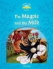 Classic Tales New Edition 1 Magpie and the Milk