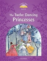 Classic Tales New Edition 4 Twelve Dancing Princesses + MP3 (Arengo, S.)