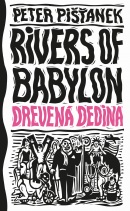 Drevená dedina (Rivers of Babylon 2) (Peter Pišťanek)