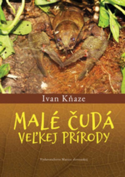 Malé čudá veľkej prírody (Ivan Kňaze)