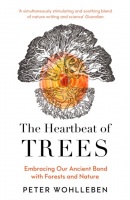 The Heartbeat of Trees (Peter Wohlleben)