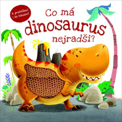 Co má dinosaurus nejradši? (Kol.)