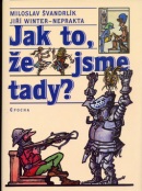 Jak to, že jsme tady (Miloslav Švandrlík; Jiří Winter-Neprakta)